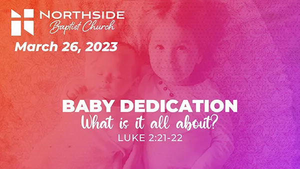 Baby Dedication – What’s It All About