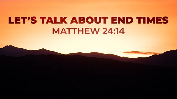 Let’s Talk About End Times