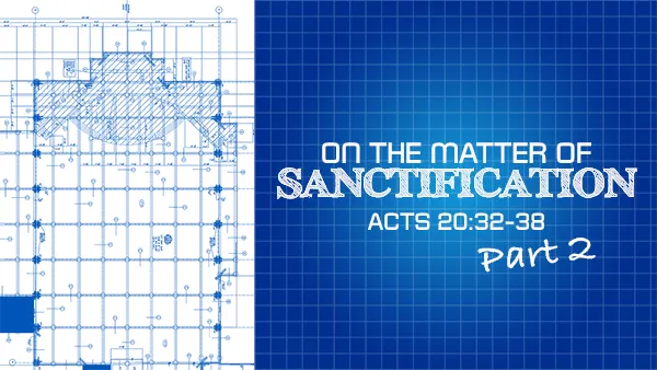 On The Matter of Sanctification – Part 2