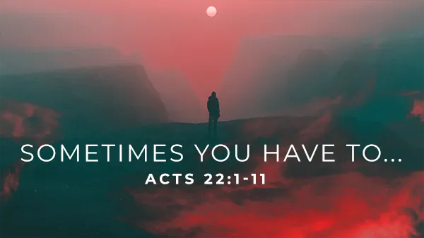 Sometimes You Have To…