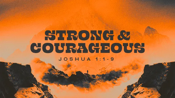 Strong and Courageous