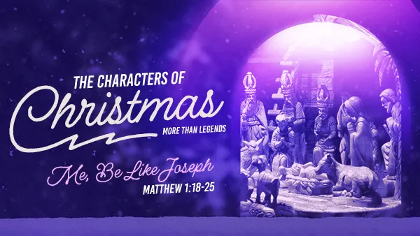 The Characters of Christmas – Joseph