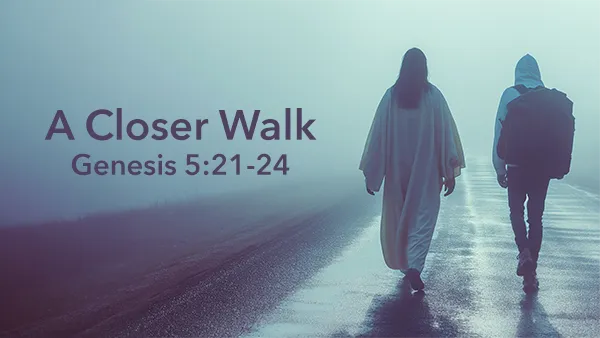 A Closer Walk