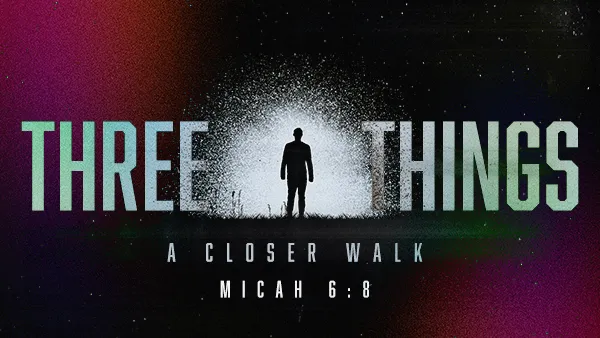 Three Things – Part 1 – A Closer Walk