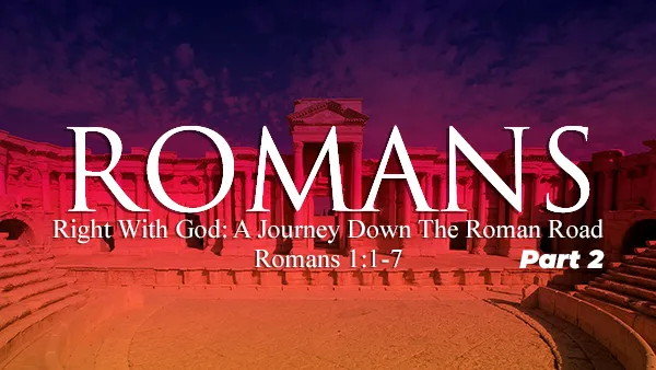 Right With God: A Journey Down The Roman Road – Part 2