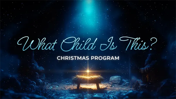 What Child Is This – Christmas Program