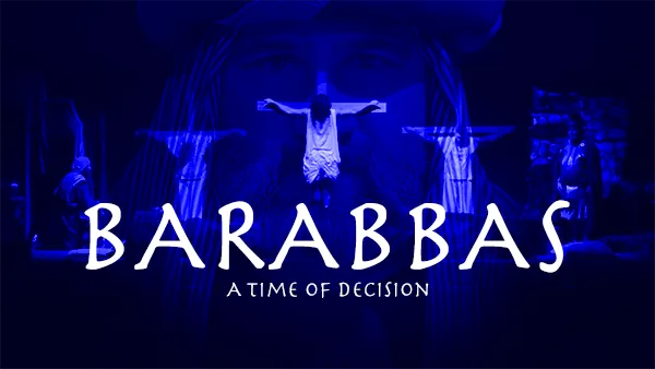 Barabbas – A Time Of Decision (Easter 2026)
