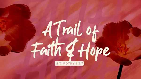 A Trail of Faith and Hope