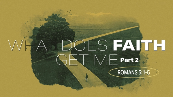What Does Faith Get Me? – Part 2