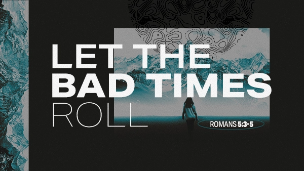 Let The Bad Times Roll